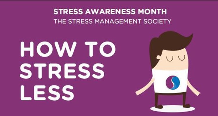 Stress Awareness Month - how to stress less